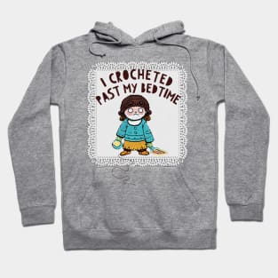 funny crochet lover gift, i crocheted past my bedtime, addicted to crochet Hoodie